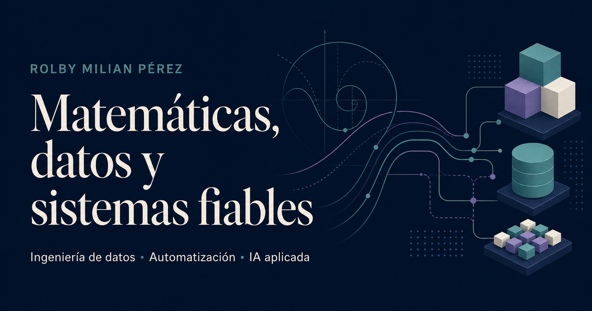 Matemáticas, datos y sistemas fiables: ingeniería de datos, automatización e IA aplicada